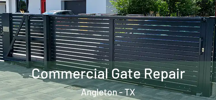 Commercial Gate Repair Angleton - TX