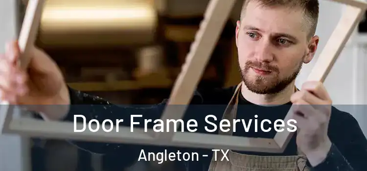 Door Frame Services Angleton - TX