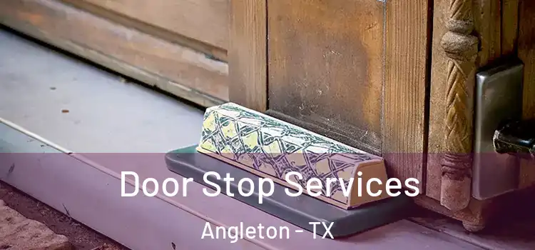 Door Stop Services Angleton - TX