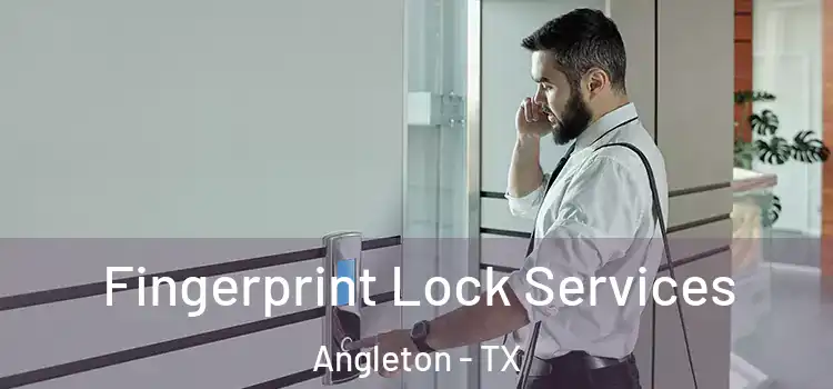  Fingerprint Lock Services Angleton - TX