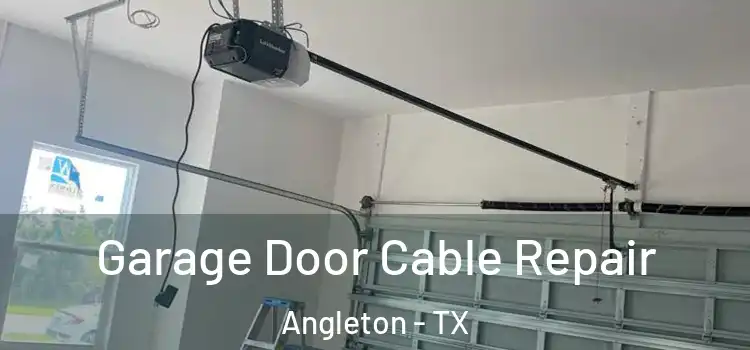  Garage Door Cable Repair Angleton - TX