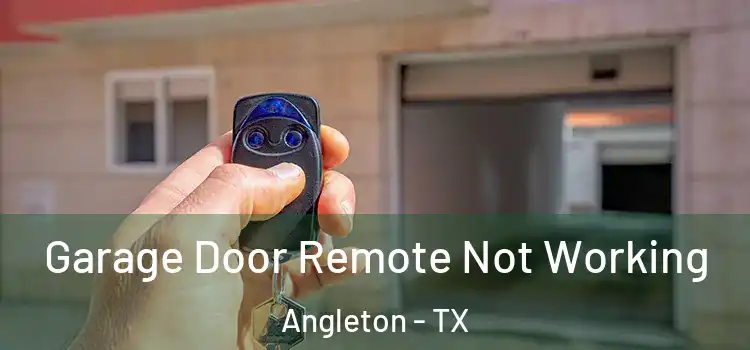 Garage Door Remote Not Working Angleton - TX