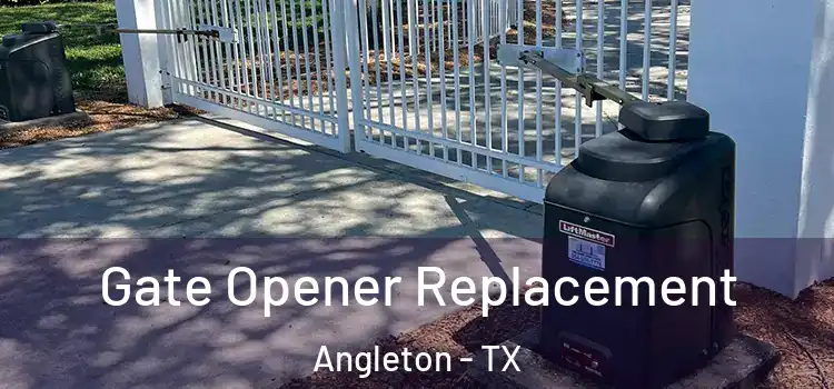  Gate Opener Replacement Angleton - TX