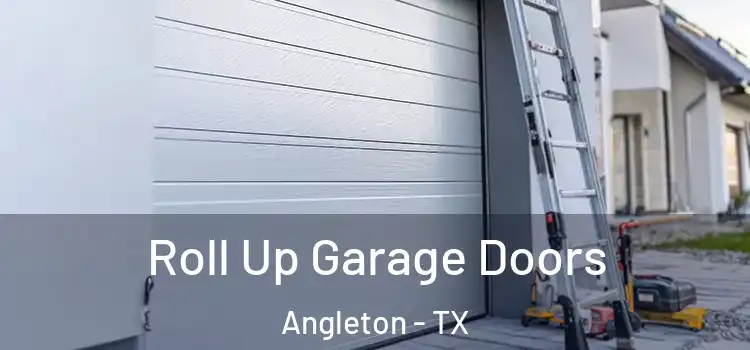  Roll Up Garage Doors Angleton - TX