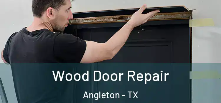  Wood Door Repair Angleton - TX
